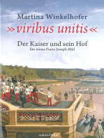 Viribus Unitis: Der Kaiser und sein Hof. Ein neues Franz-Joseph-Bild.