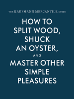 The Kaufmann Mercantile Guide: How to Split Wood, Shuck an Oyster, and Master Other Simple Pleasures