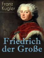Friedrich der Große: Die bewegte Lebensgeschichte des Preußenkönigs Friedrich II.