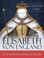 Elisabeth von England (Das Werden einer Königin): Elisabeth I. - Lebensgeschichte der jungfräulichen Königin