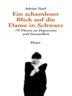 Ein schamloser Blick auf die Dame in Schwarz: 79 Thesen zu Depression und Gesundheit