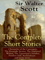 The Complete Short Stories of Sir Walter Scott: Chronicles of the Canongate, The Keepsake Stories, The Highland Widow, The Tapestried Chamber, Halidon Hill, Auchindrane and many more: From the Great Scottish Writer, Author of Waverly, Rob Roy, Ivanhoe, The Pirate, Old Mortality, The Guy Mannering, The Antiquary, Anne of Geierstein, The Betrothed and The Talisman