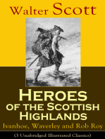 Heroes of the Scottish Highlands: Ivanhoe, Waverley and Rob Roy (3 Unabridged Illustrated Classics): Historical Novels from the Author of The Pirate, The Heart of Midlothian, Old Mortality, The Guy Mannering, The Antiquary, The Bride of Lammermoor and  Anne of Geierstein
