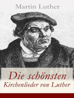 Die schönsten Kirchenlieder von Luther: Gesammelte Gedichte: Ach Gott, vom Himmel sieh darein + Nun bitten wir den Heiligen Geist + Dies sind die heilgen zehn Gebot Vom Himmel kam der Engel Schar + Es spricht der Unweisen Mund...