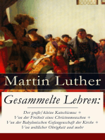 Gesammelte Lehren: Der große/kleine Katechismus + Von der Freiheit eines Christenmenschen + Von der Babylonischen Gefangenschaft der Kirche + Von weltlicher Obrigkeit und mehr: Gnade und Werke