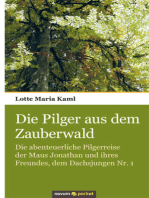 Die Pilger aus dem Zauberwald: Die abenteuerliche Pilgerreise der Maus Jonathan und ihres Freundes, dem Dachsjungen Nr. 1