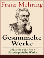 Gesammelte Werke: Politische Schriften + Historiografische Werke: Karl Marx: Geschichte seines Lebens + Zur Geschichte der Socialdemokratie + Die Lessing-Legende + Das Satyrspiel von 1878 + Die Trunksucht und ihre Bekämpfung und mehr