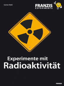 Experimente mit Radioaktivität: Wie Kernstrahlung entsteht und welche Eigenschaften und Gefahren sie beinhaltet