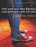 Frei und auf den Beinen und gefangen will ich sein: Über die Indies