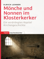 Mönche und Nonnen im Klosterkerker: Ein verdrängtes Kapitel Kirchengeschichte