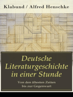 Deutsche Literaturgeschichte in einer Stunde - Von den ältesten Zeiten bis zur Gegenwart: Nibelungen-und Gudrunlied, Der Minnesang, Meister Eckhard, Die Volksdichtung, Ritterpoesie...