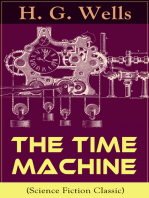 The Time Machine (Science Fiction Classic): A Time Travel Novel from the English futurist, historian, socialist, author of The Island of Doctor Moreau, The Invisible Man, The War of the Worlds, The First Men in the Moon, The Outline of History…