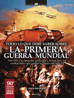 Todo lo que debe saber sobre la 1ª Guerra Mundial: 1914-1918. Las batallas, las campañas militares, los personajes y los hechos históricos fundamentales para comprender el conflicto bélico que cambió la historia del siglo XX.