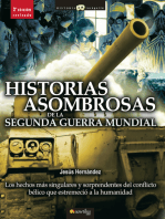 Historias asombrosas de la Segunda Guerra Mundial: Los hechos más singulares y sorprendentes del conflicto bélico que estremeció a la humanidad