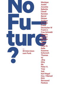 No Future?: 36 Interviews zum Punk
