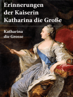Erinnerungen der Kaiserin Katharina die Große: Autobiografie - Erinnerungen der Kaiserin Katharina II. Von ihr selbst verfasst