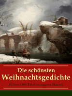 Die schönsten Weihnachtsgedichte (Über 100 Titel in einem Band): Eine Sammlung der Weihnachtsgedichte von den berühmtesten deutschen Autoren: Am Weihnachtsabend + Die heil'gen Drei Könige + Weihnachtslied + Bäume leuchtend, Bäume blendend + Christnacht...