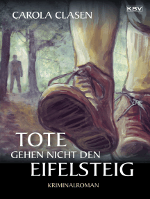 Tote gehen nicht den Eifelsteig: Kriminalroman aus der Eifel