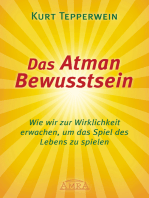 Das Atman Bewusstsein: Wie wir zur Wirklichkeit erwachen, um das Spiel des Lebens zu spielen