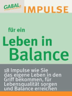 Leben in Balance: 18 Impulse wie Sie das eigene Leben in den Griff bekommen, für Lebensqualität sorgen und Balance erreichen