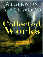 Collected Works of Algernon Blackwood (Unabridged): 10 Novels & 80+ Short Stories: The Empty House and Other Ghost Stories, John Silence Series, Jimbo, The Willows, The Human Chord, The Education of Uncle Paul, The Wave, The Listener…