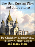 The Best Russian Plays and Short Stories by Chekhov, Dostoevsky, Tolstoy, Gorky, Gogol and many more