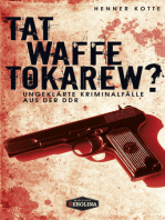 Tatwaffe Tokarew?: Ungelöste Kriminalfälle aus der DDR