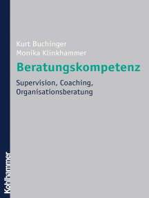 Beratungskompetenz: Supervision, Coaching, Organisationsberatung
