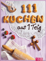 111 Kuchen aus 1 Teig: Backen leicht gemacht - Die schönsten Kuchenrezepte aus 1 Teig