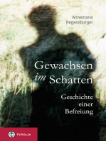 Gewachsen im Schatten: Geschichte einer Befreiung