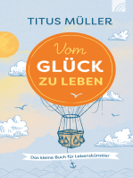 Vom Glück zu leben: Das kleine Buch für Lebenskünstler