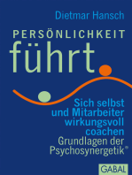 Persönlichkeit führt: Sich selbst und Mitarbeiter wirksam coachen. Grundlagen der Psychosynergetik®