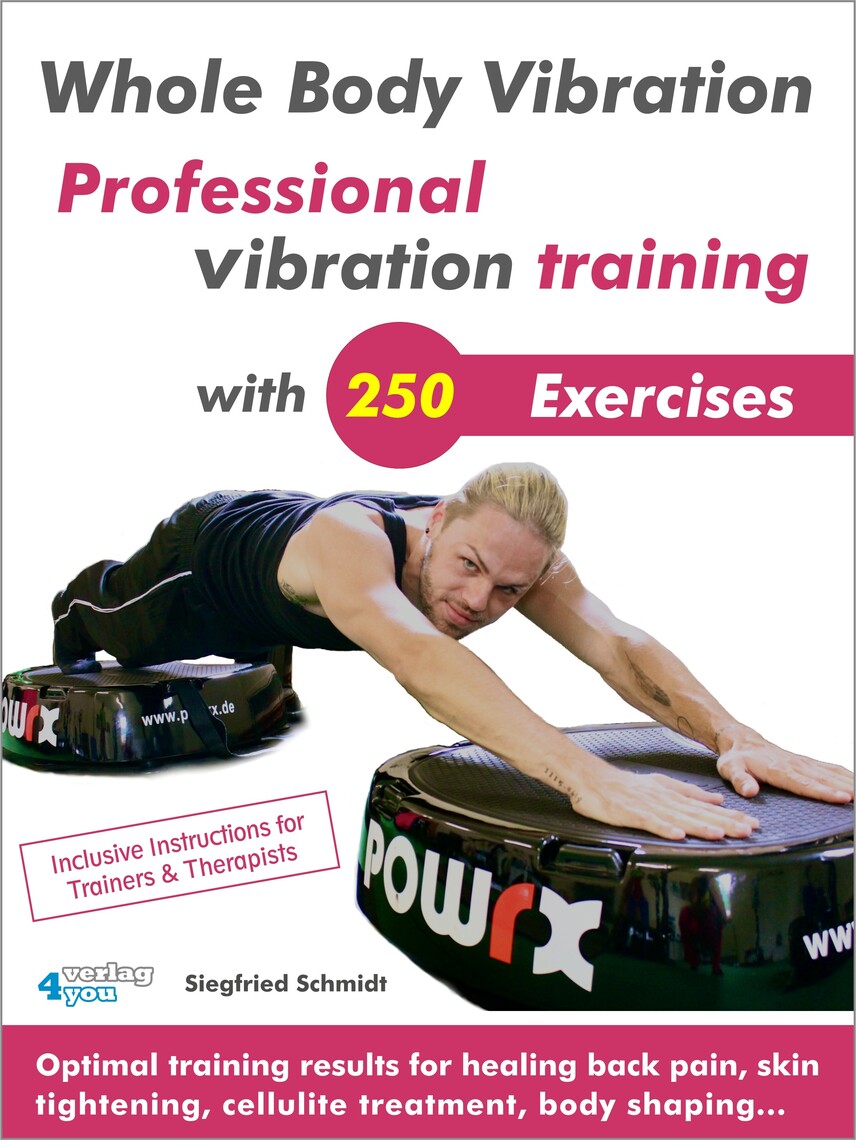 Whole Body Vibration. Professional vibration training with 250 Exercises. by Siegfried Schmidt