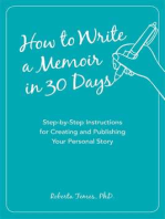 How to Write a Memoir in 30 Days: Step-by-Step Instructions for Creating and Publishing Your Personal Story