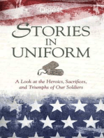 Stories in Uniform: A Look at the Heroics, Sacrifices, and Triumphs of our Soldiers