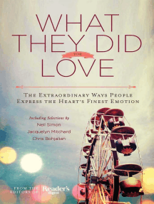 What They Did For Love: The Extraordinary Ways Ordinary People Express the Heart's Finest Emotion