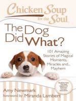 Chicken Soup for the Soul: The Dog Did What?: 101 Amazing Stories of Magical Moments, Miracles, and… Mayhem