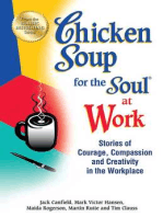 Chicken Soup for the Soul at Work: Stories of Courage, Compassion and Creativity in the Workplace