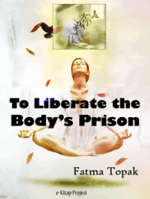 To Liberate the Body’s Prison