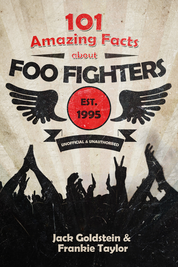 101 Amazing Facts about Foo Fighters by Jack Goldstein, Frankie Taylor ...
