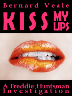 Kiss My Lips: A Freddie Huntsman Investigation