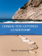 Character-Centred Leadership: Principles and Practice of Effective Leading