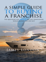 A Simple Guide to Buying a Franchise: Questions you should ask, but franchisors would rather you did not
