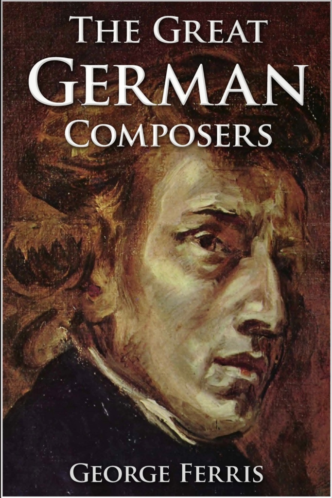The Great German Composers by George Ferris (Ebook) - Read free for 30 days
