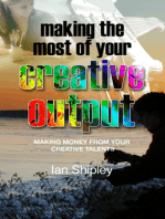 Making the Most of your Creative Output: Making money from your creative talents