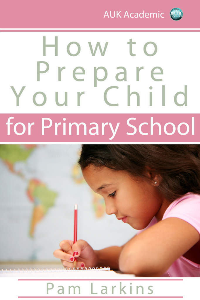 How to Prepare Your Child for Primary School by Pam Larkins (Ebook ...