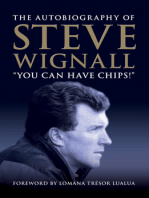 You Can Have Chips: The Autobiography of Steve Wignall