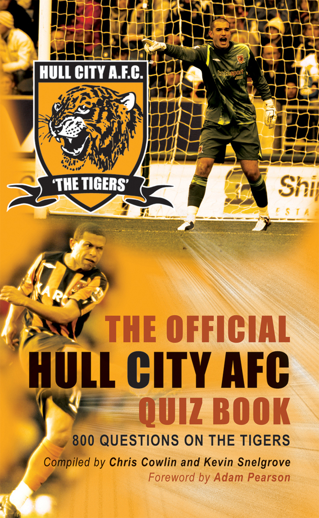 The Official Hull City AFC Quiz Book by Chris Cowlin, Kevin Snelgrove ...