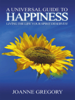 A Universal Guide to Happiness: Living the life your spirit deserves!