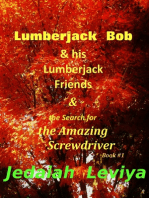 Lumberjack Bob & his Lumberjack Friends & the Search for the Amazing Screwdriver Book #1